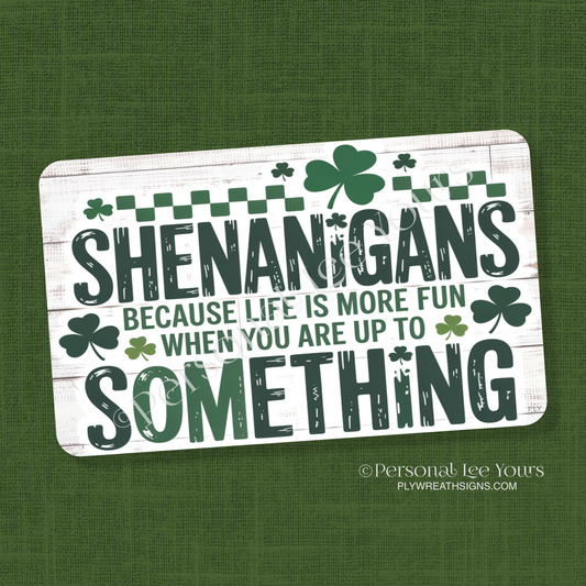 St. Patrick's Day Wreath Sign * Shenanigans * Horizontal * 3 sizes * Lightweight Metal