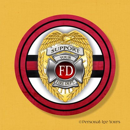 Metal Wreath Sign * Support Your Fire Department * Round * Lightweight