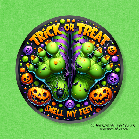 Wreath Sign * Trick or Treat Smell My Feet  * Round * Lightweight Metal