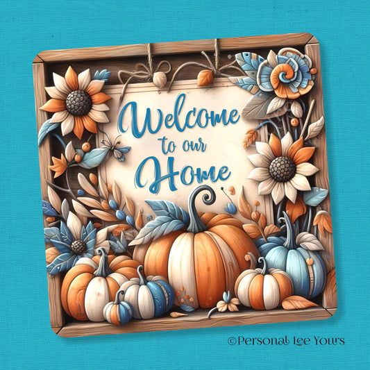 Wreath Sign * Welcome To Our Home Pumpkins, Turquoise * Square * 3 Sizes * Lightweight Metal