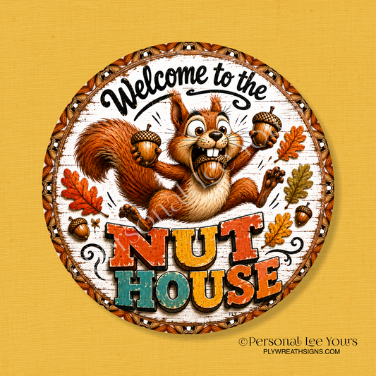 Wreath Sign *  Welcome To The Nut House * Round * Lightweight Metal