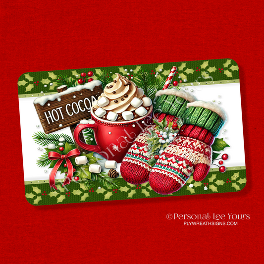 Wreath Sign * Winter Time Hot Cocoa * Horizontal * 3 Sizes * Lightweight Metal