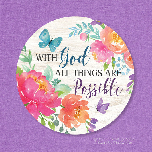 Tina Wenke Exclusive Sign * With God All Things Are Possible * Floral * Round * Lightweight Metal