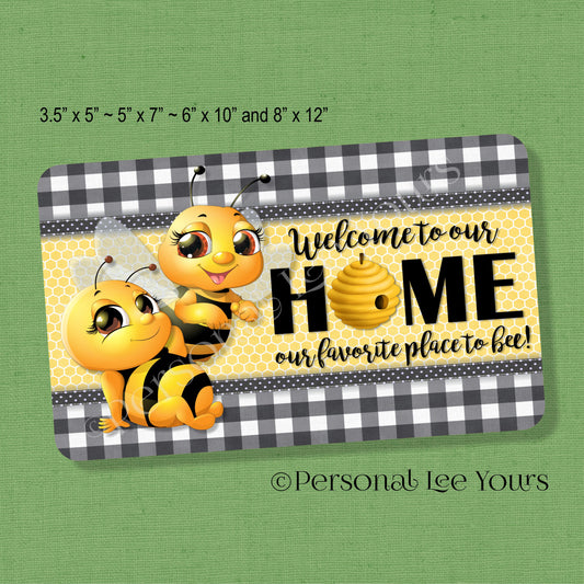 Bee Wreath Sign * Welcome To Our Home Our Favorite Place To Bee * Gingham * 4 Sizes * Lightweight Metal