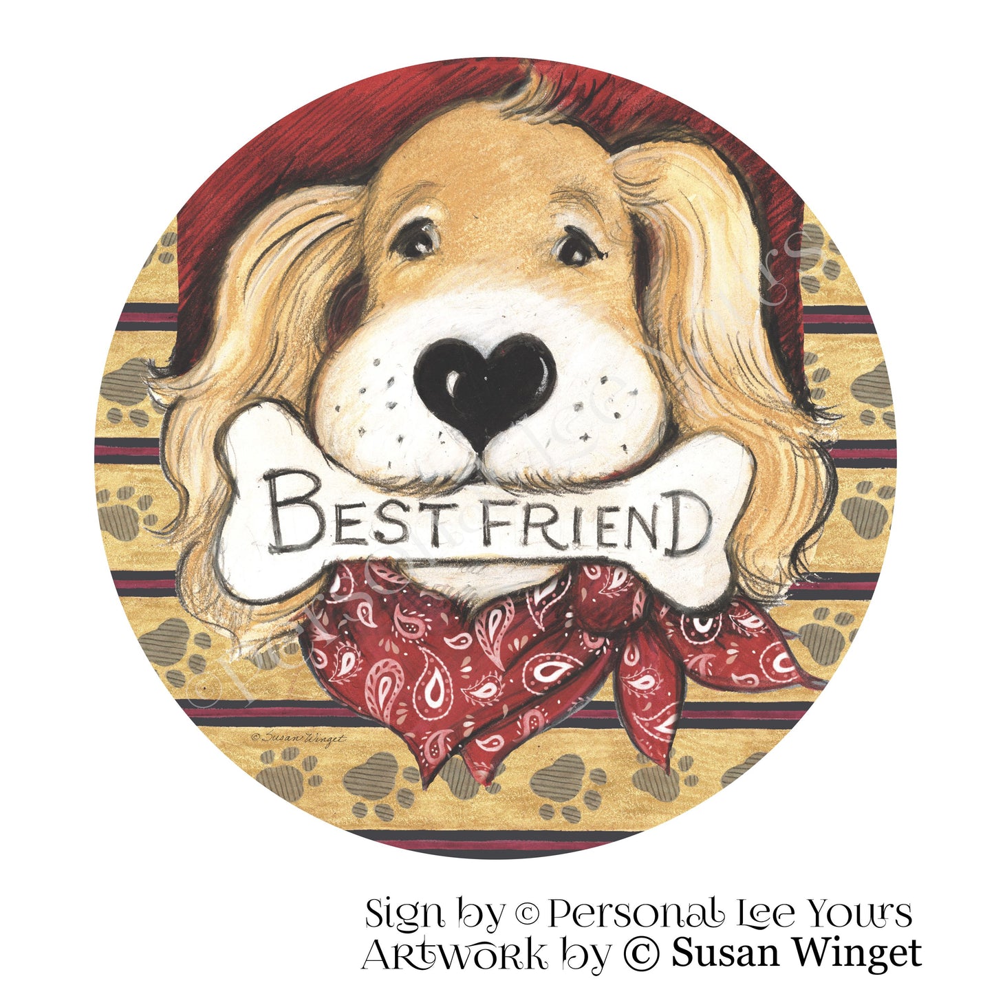 Susan Winget Exclusive Sign * Best Friend * Dog *  Round * Lightweight Metal