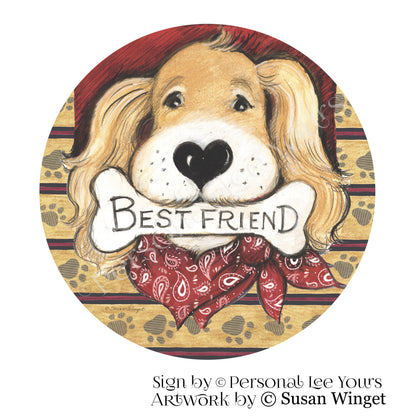 Susan Winget Exclusive Sign * Best Friend * Dog *  Round * Lightweight Metal