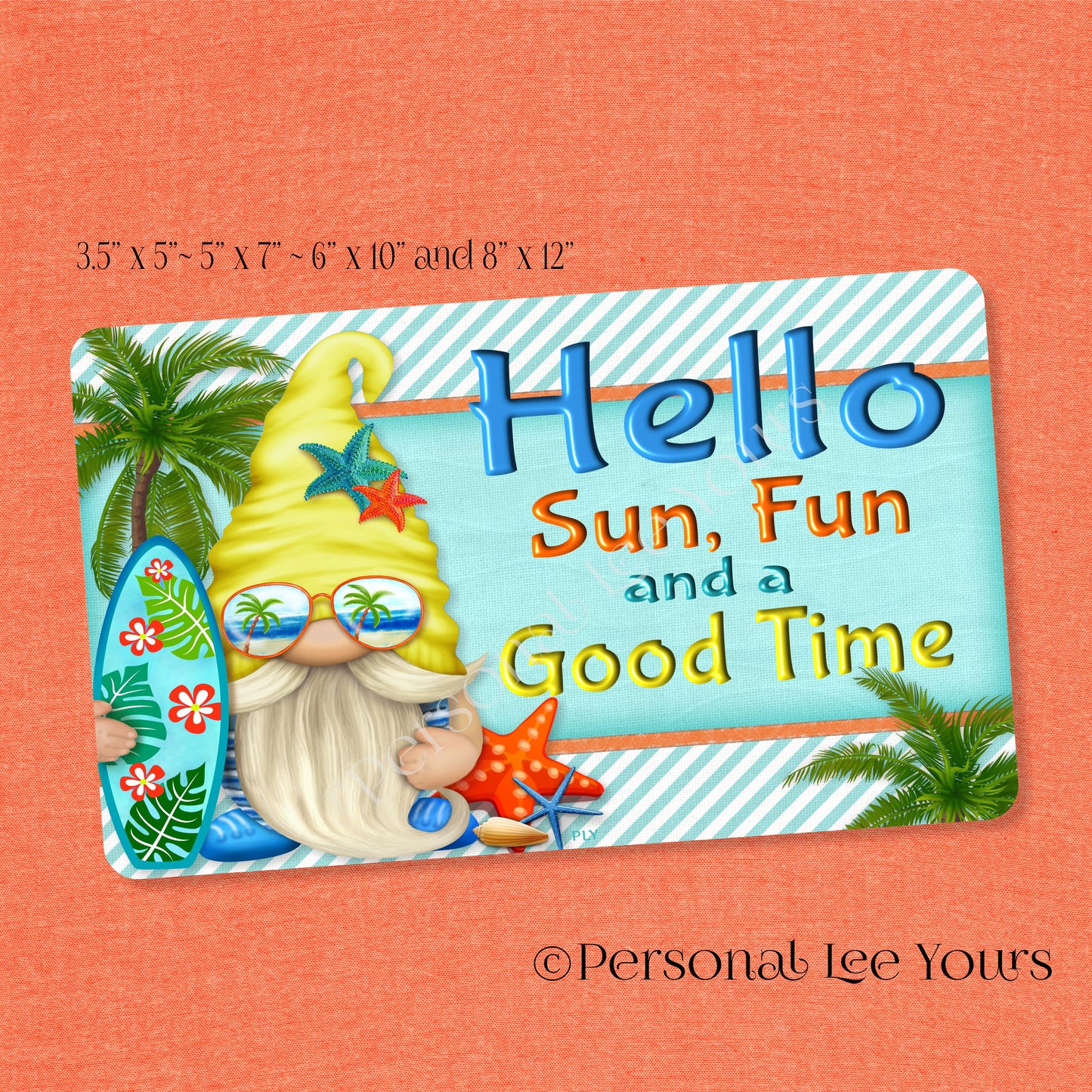 Summer Wreath Sign * Gnome * Hello Sun Fun and a Good Time * Horizontal * 4 Sizes * Lightweight Metal