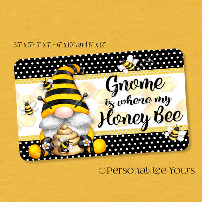 Wreath Sign * Gnome Is Where My Honey Bee * Horizontal * 4 Sizes * Lightweight Metal