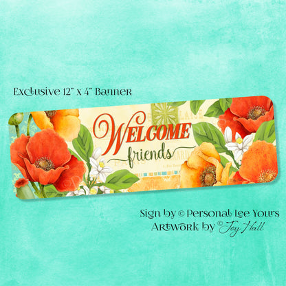 Joy Hall Exclusive Sign * Banner * Poppies ~ Welcome Friends * 12" x 4" * Lightweight Metal