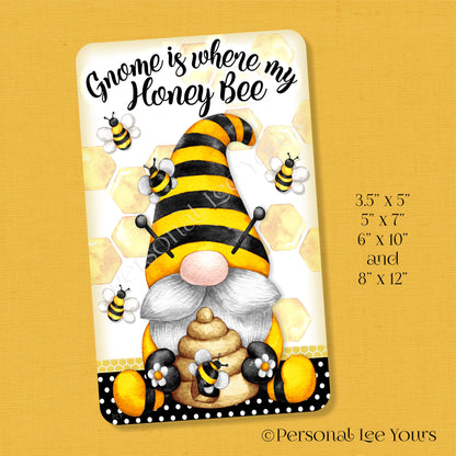 Wreath Sign * Gnome Is Where My Honey Bee * Vertical * 4 Sizes * Lightweight Metal