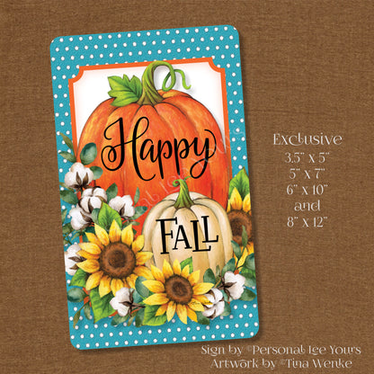 Tina Wenke Exclusive Sign * Happy Fall Pumpkins and Sunflowers * Vertical * 4 Sizes * Lightweight Metal