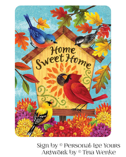 Tina Wenke Exclusive Sign * Fall Songbirds * Home Sweet Home * Vertical * 2 Sizes * Lightweight Metal