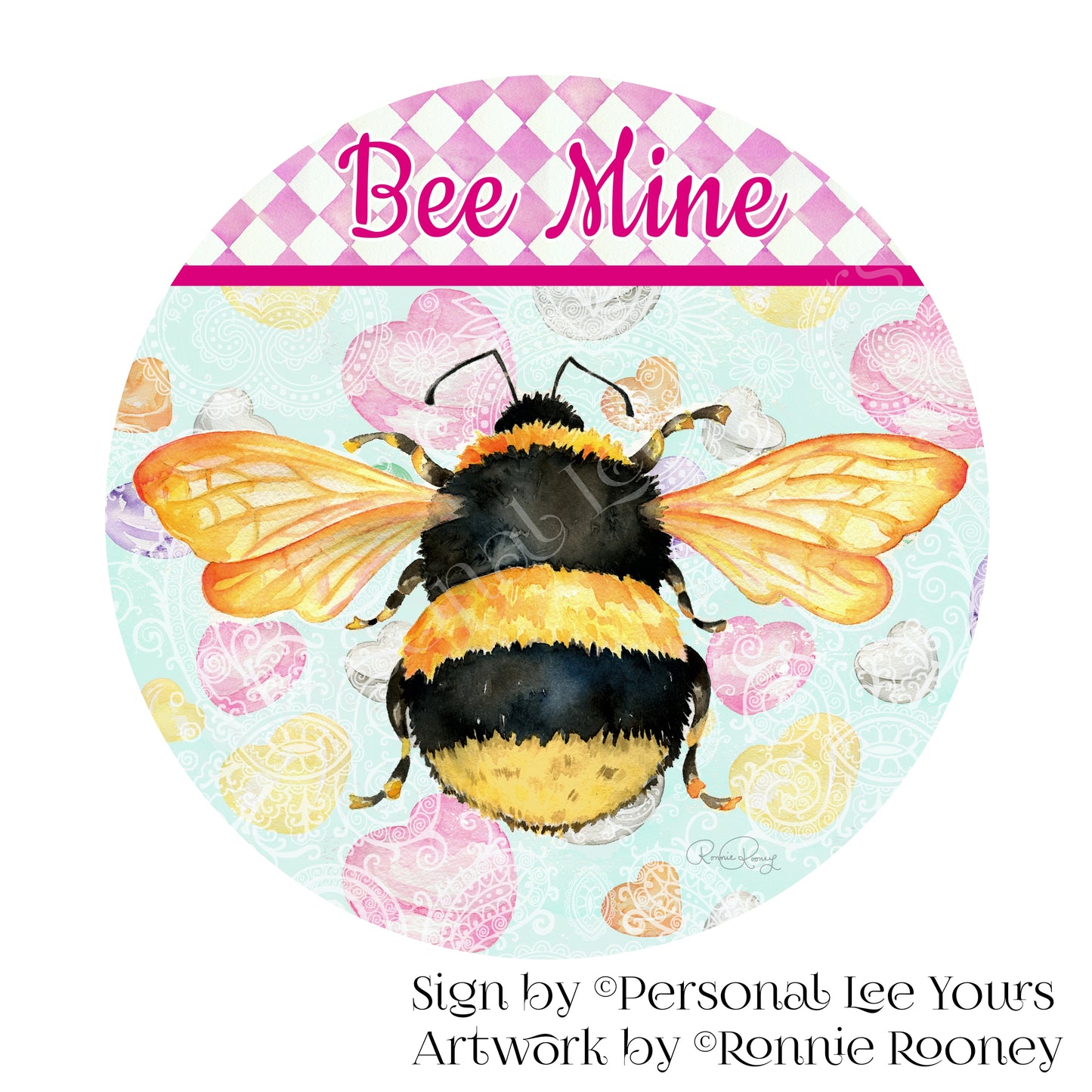 Ronnie Rooney Exclusive Sign * Bee Mine * Valentine * round * Lightweight Metal