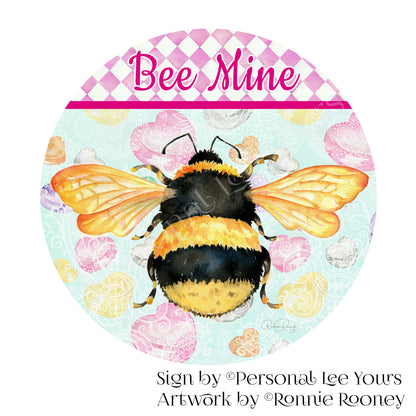 Ronnie Rooney Exclusive Sign * Bee Mine * Valentine * round * Lightweight Metal