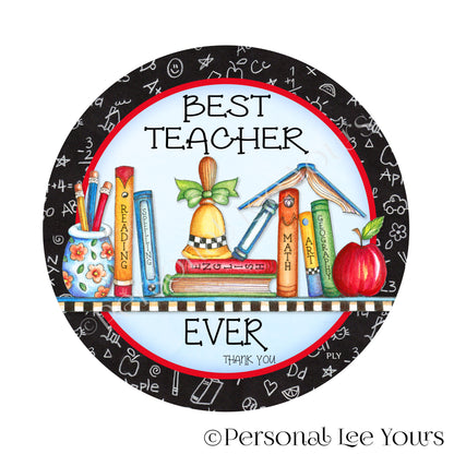 Wreath Sign * Best Teacher Ever * Round * Lightweight Metal