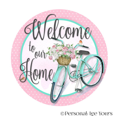 Wreath Sign * Welcome To Our Home Bicycle * Round * Lightweight Metal