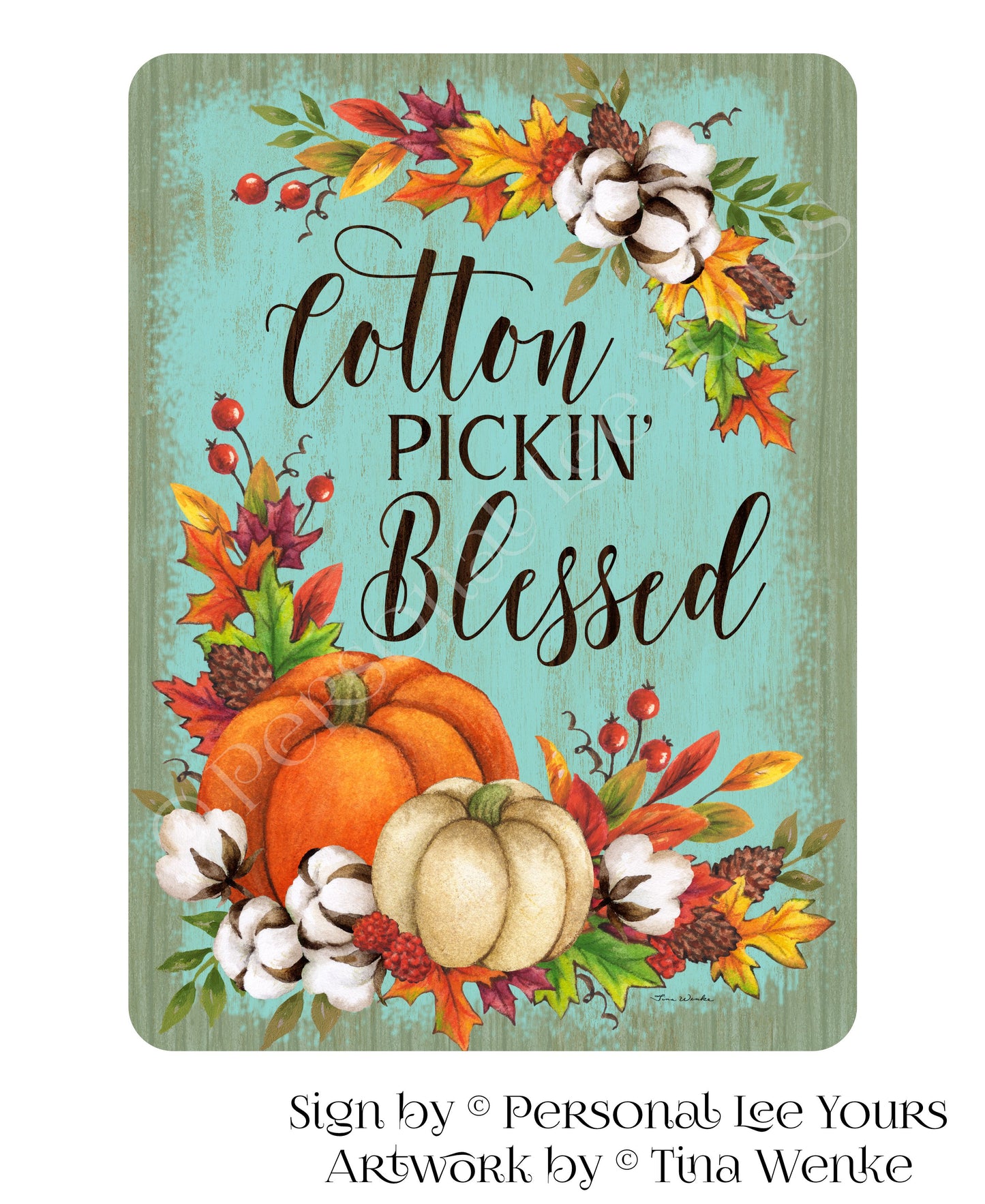 Tina Wenke Exclusive Sign * Fall Cotton Pickin' Blessed * 2 Sizes * Lightweight Metal