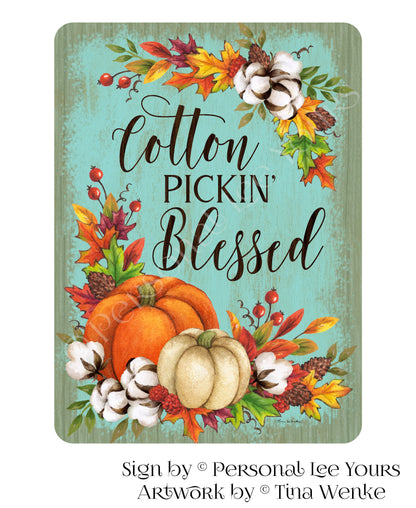 Tina Wenke Exclusive Sign * Fall Cotton Pickin' Blessed * 2 Sizes * Lightweight Metal