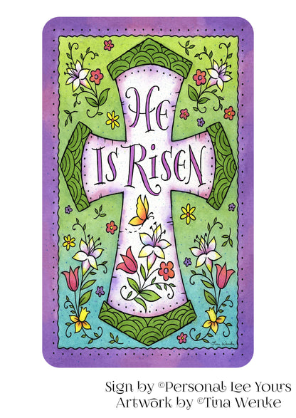 Tina Wenke Exclusive Sign * He Has Risen Cross * Easter * Vertical * 3 Sizes * Lightweight Metal