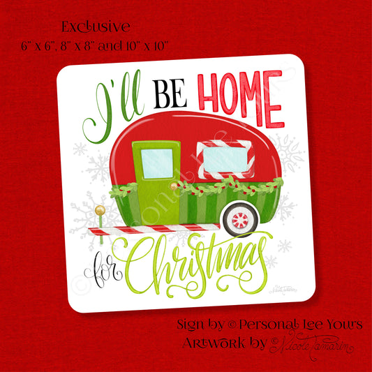 Nicole Tamarin Exclusive Sign * I'll Be Home For Christmas Camper * 3 Sizes * Lightweight Metal