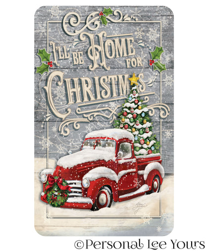 Holiday Wreath Sign * Red Truck * I'll Be Home For Christmas * 3 Sizes * Lightweight Metal