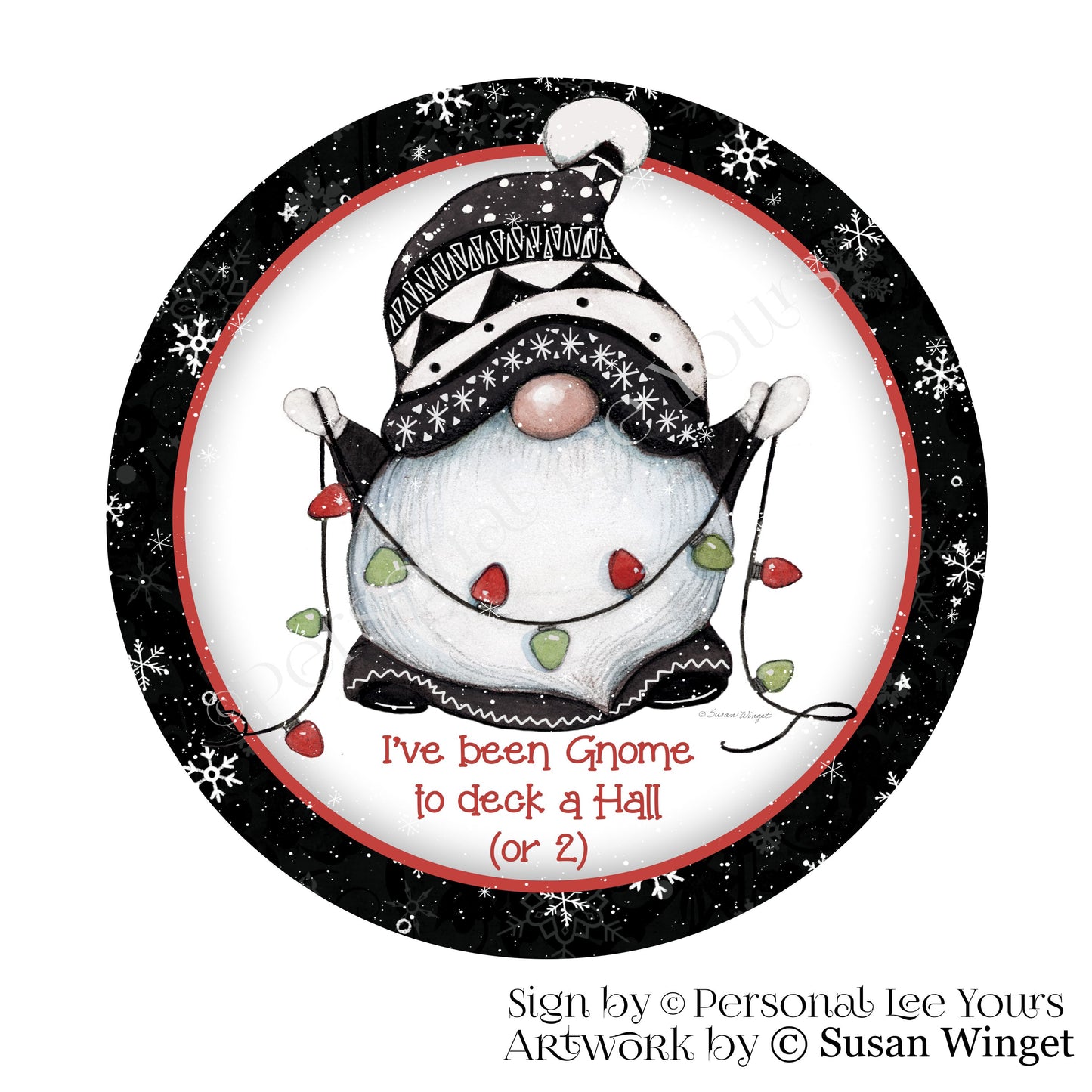 Susan Winget Exclusive Sign * I've Been Gnome To Deck A Hall Or 2 * Round * Lightweight Metal