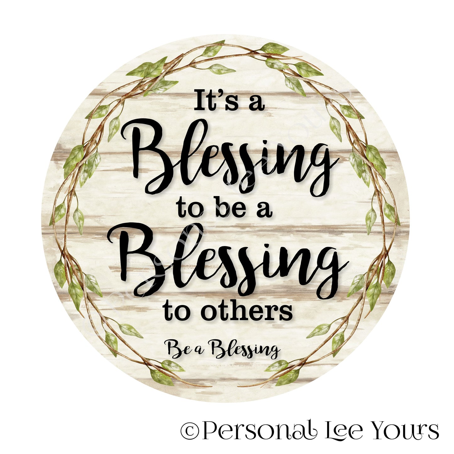 Farmhouse Wreath Sign * It's A Blessing To Be A Blessing To Others* Round * Lightweight Metal