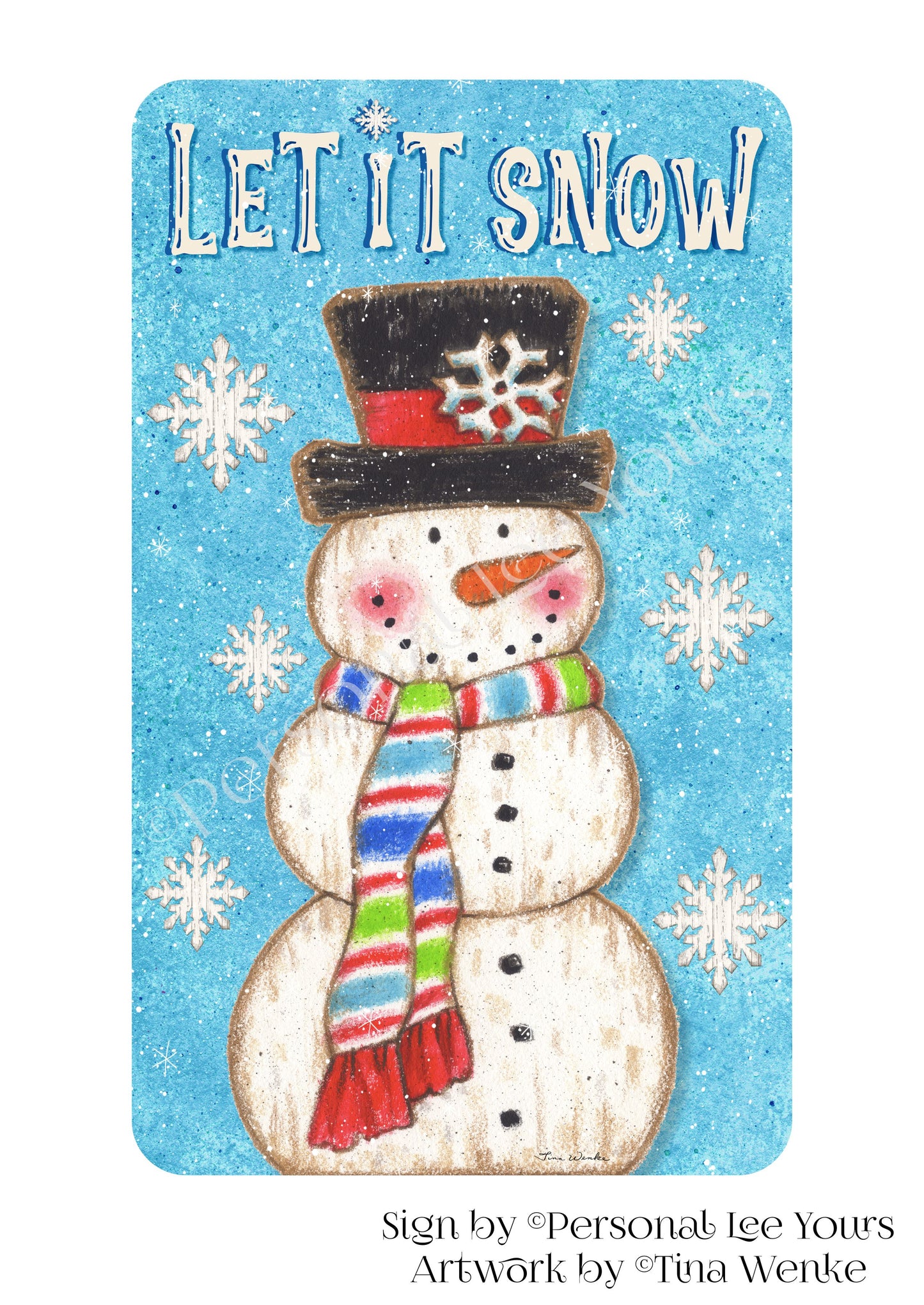 Tina Wenke Exclusive Sign * Farmhouse/Primitive * Let It Snow, Snowman * 4 Sizes * Lightweight Metal