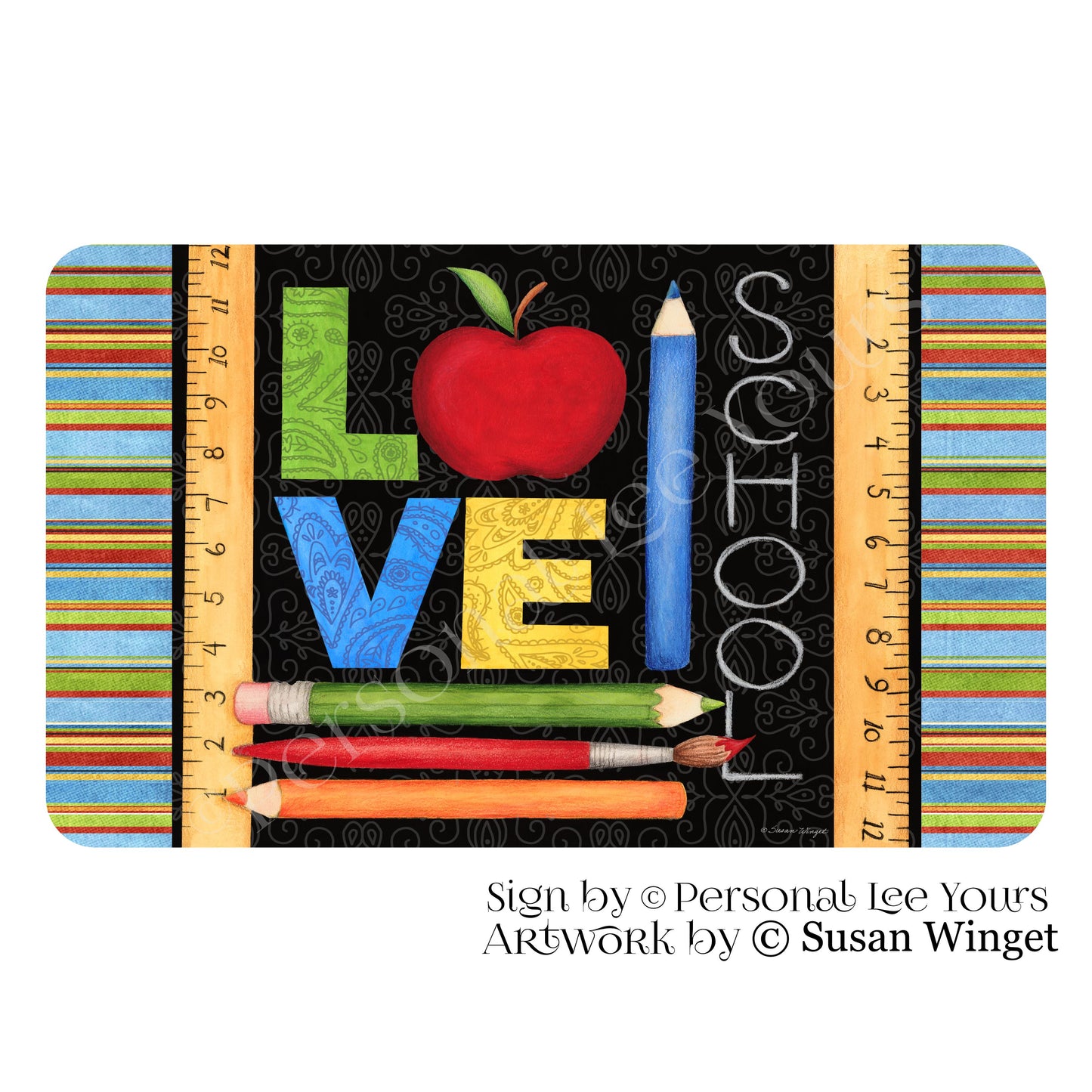 Susan Winget Exclusive Sign * Teacher * Love School * Horizontal * 4 Sizes * Lightweight Metal