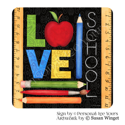 Susan Winget Exclusive Sign * Teacher * Love School * Square * 3 Sizes * Lightweight Metal