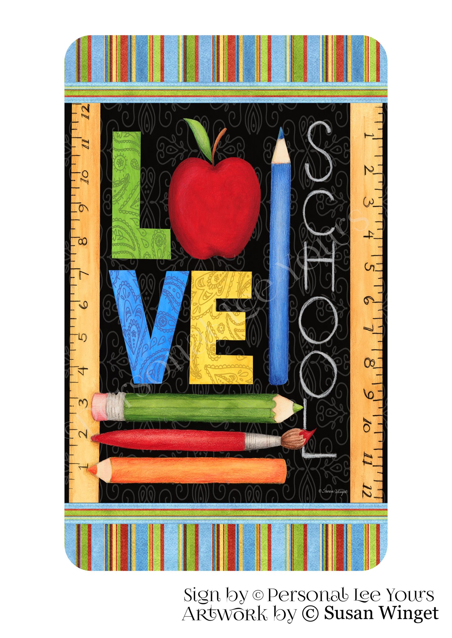 Susan Winget Exclusive Sign * Teacher * Love School * Vertical * 4 Sizes * Lightweight Metal