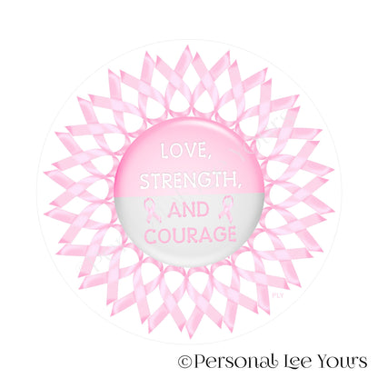 Metal Wreath Sign * Breast Cancer Awareness * Love Strength and Courage * Round * Lightweight