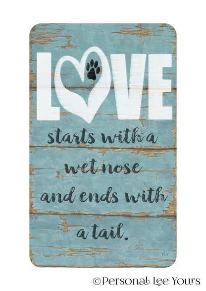 Everyday Wreath Sign * Love Starts With A Wet Nose * 4 Sizes * Lightweight Metal