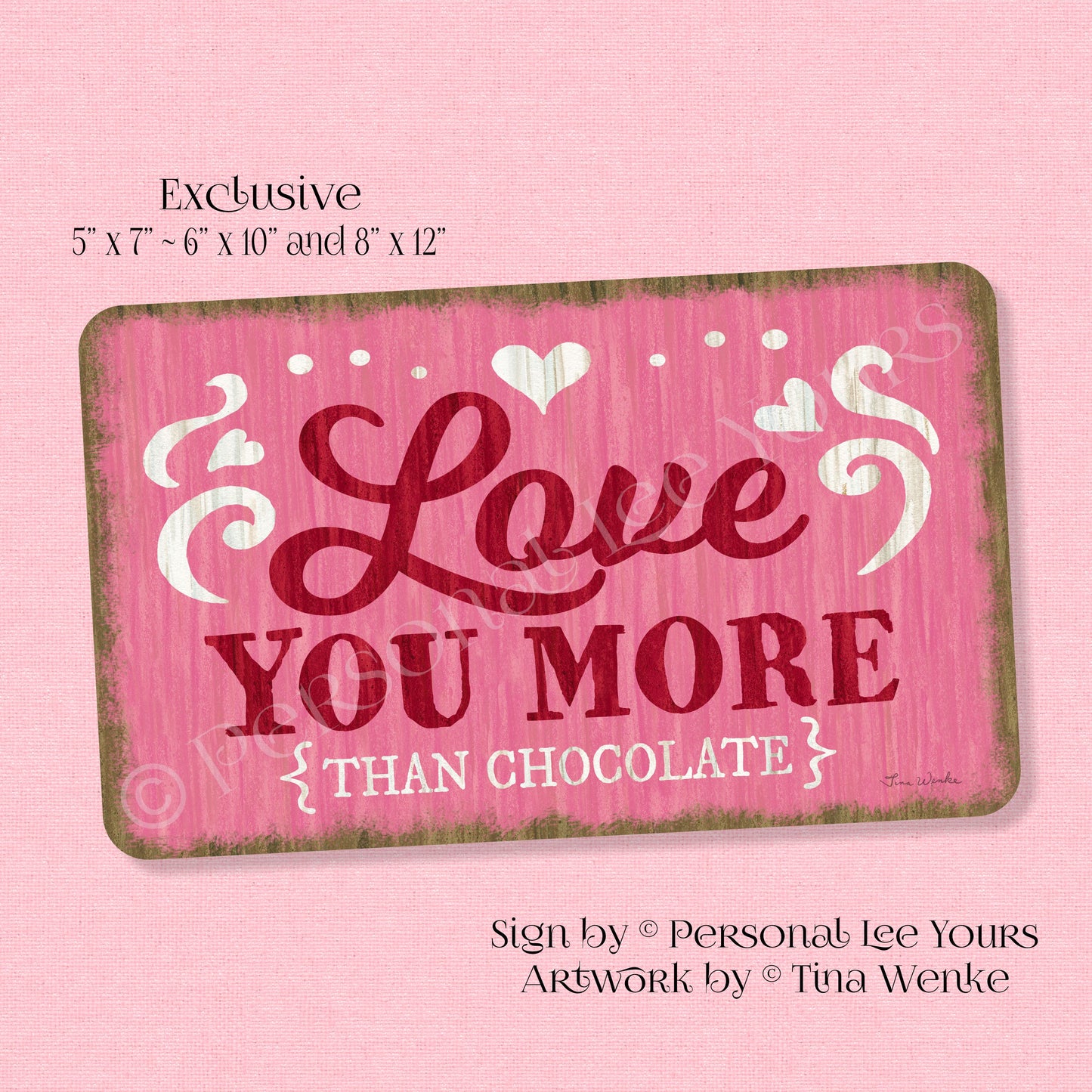 Tina Wenke Exclusive Sign * Farmhouse * Love You More * 3 Sizes * Lightweight Metal