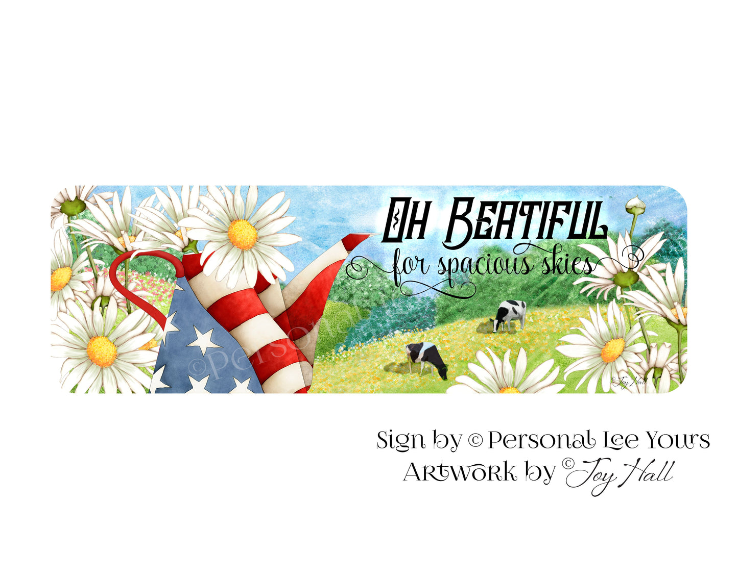 Joy Hall Exclusive Sign * Banner * Oh Beautiful for Spacious Skies * 12" x 4" * Lightweight Metal
