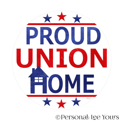 Wreath Sign * Proud Union Home * Round* Lightweight Metal