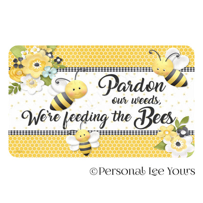 Bee Wreath Sign * Pardon Our Weeds * 4 Sizes * Lightweight Metal