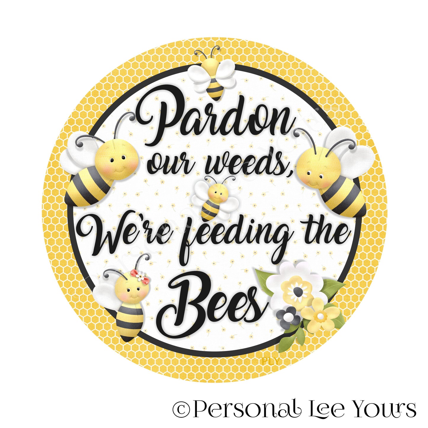 Bee Wreath Sign * Pardon Our Weeds * Gingham * Round * Lightweight Metal