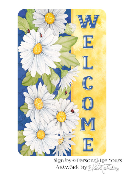 Nicole Tamarin Exclusive Sign * Refreshing Daisies Welcome * Vertical * 4 Sizes * Lightweight Metal
