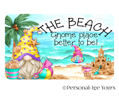 Summer Wreath Sign * The Beach ~ Gnome Place Better To Be * Horizontal * 4 Sizes * Lightweight Metal