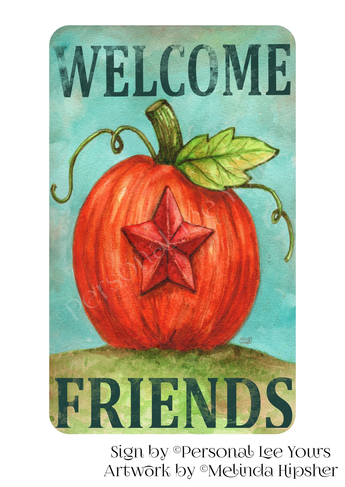 Melinda Hipsher Exclusive Sign * Welcome Friends Pumpkin * 4 Sizes * Lightweight Metal