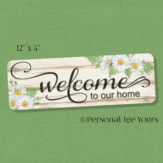 Wreath Sign * Banner * Welcome To Our Home * Daisies * 4" x 12" * Lightweight Metal