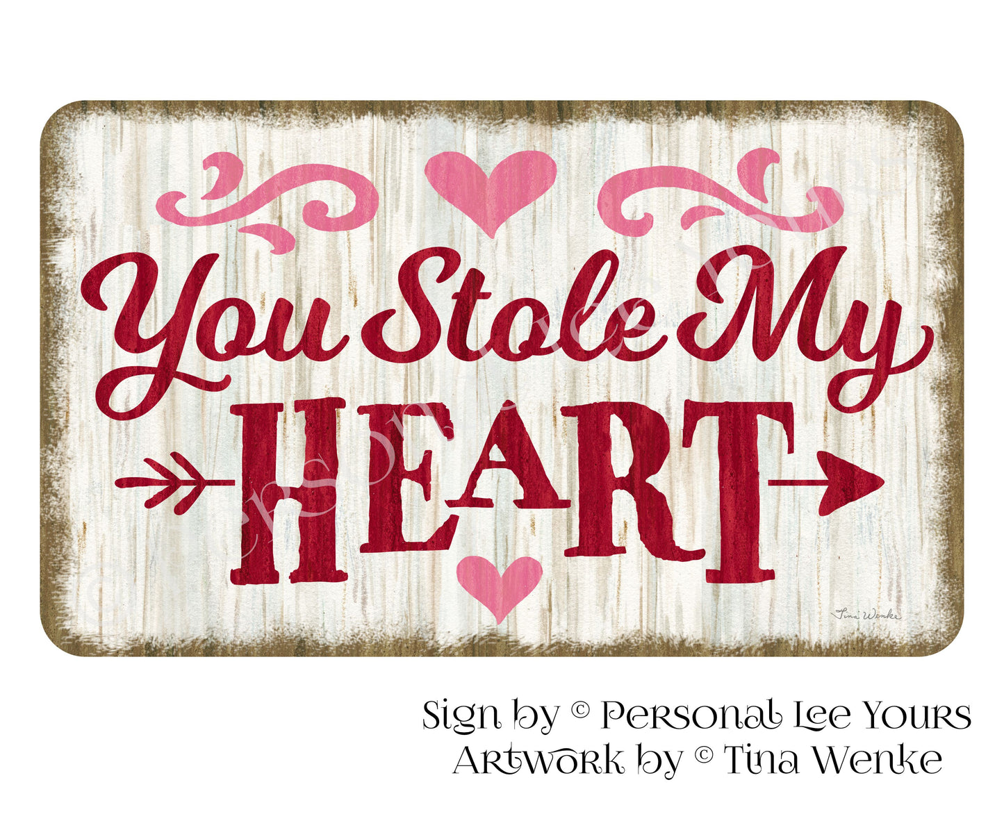 Tina Wenke Exclusive Sign * Farmhouse * You Stole My Heart * 3 Sizes * Lightweight Metal
