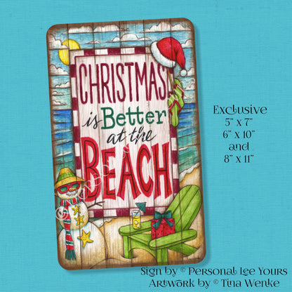 Tina Wenke Exclusive Sign * Christmas Is Better At The Beach * Vertical * 3 Sizes * Lightweight Metal