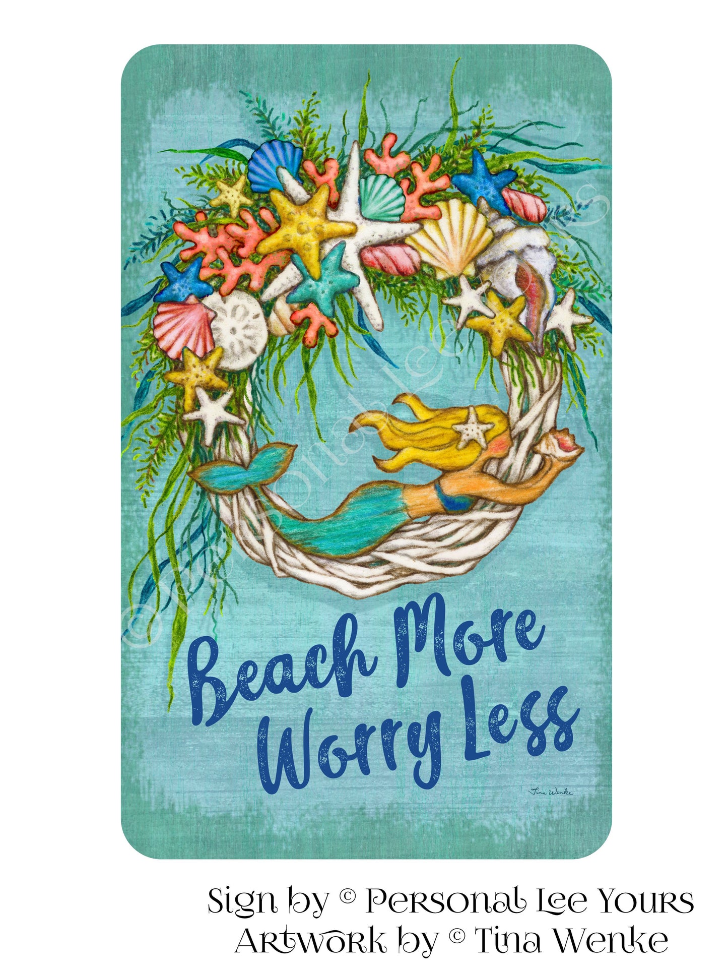 Tina Wenke Exclusive Sign * Beach More ~ Worry Less * 3 Sizes * Lightweight Metal