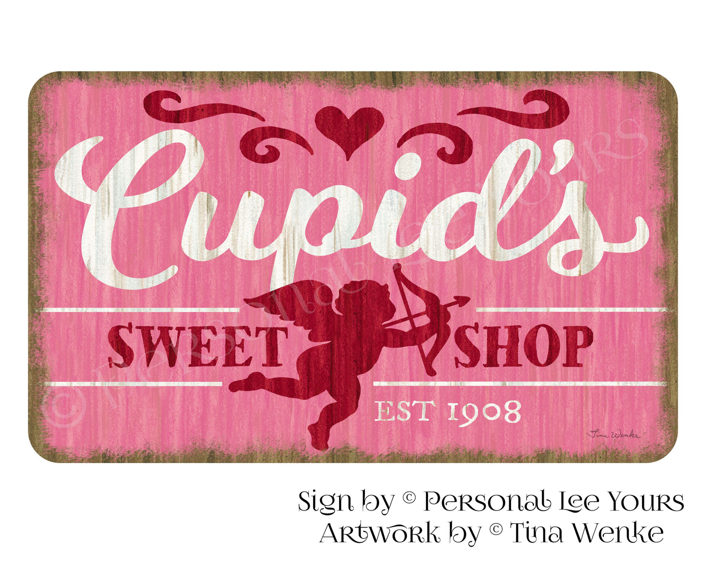 Tina Wenke Exclusive Sign * Farmhouse * Cupid's Sweet Shop * 3 Sizes * Lightweight Metal