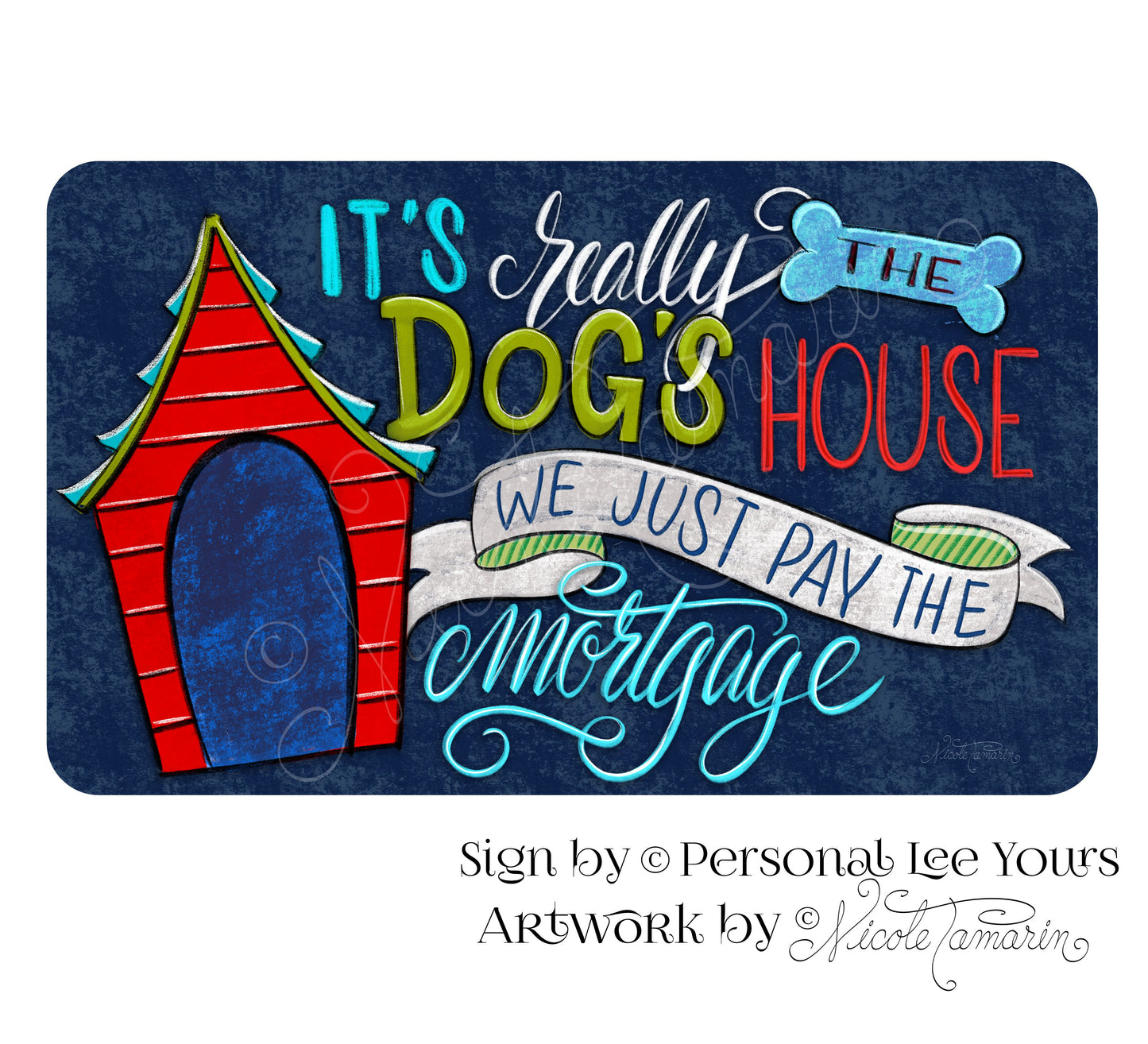 Nicole Tamarin Exclusive Sign * Dog's House * 3 Sizes * Lightweight Metal
