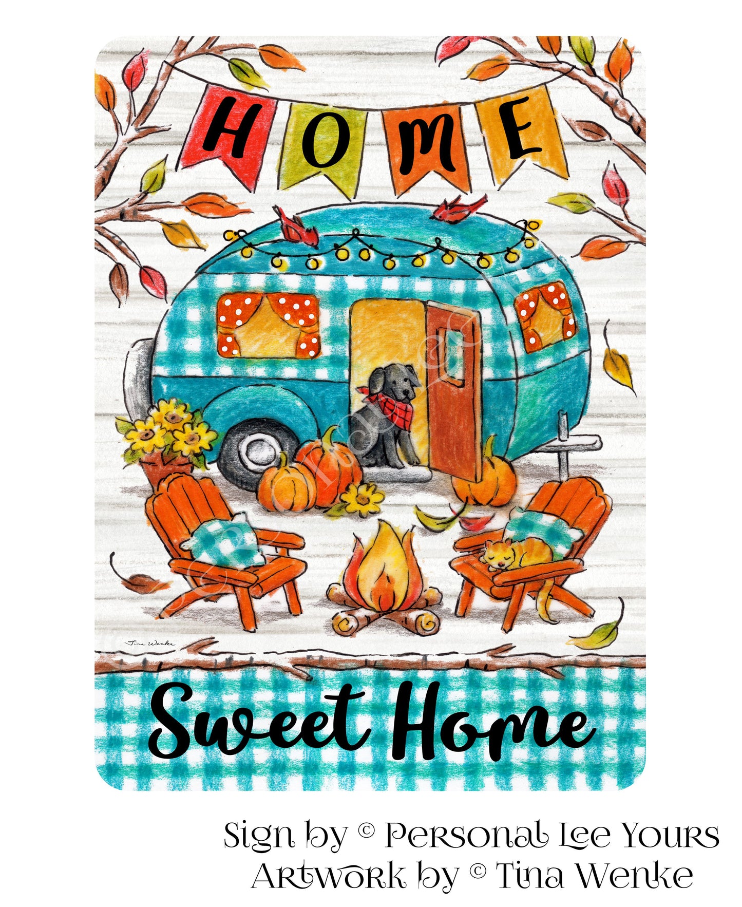 Tina Wenke Exclusive Sign * Fall Home Sweet Home Camper * 2 Sizes * Lightweight Metal