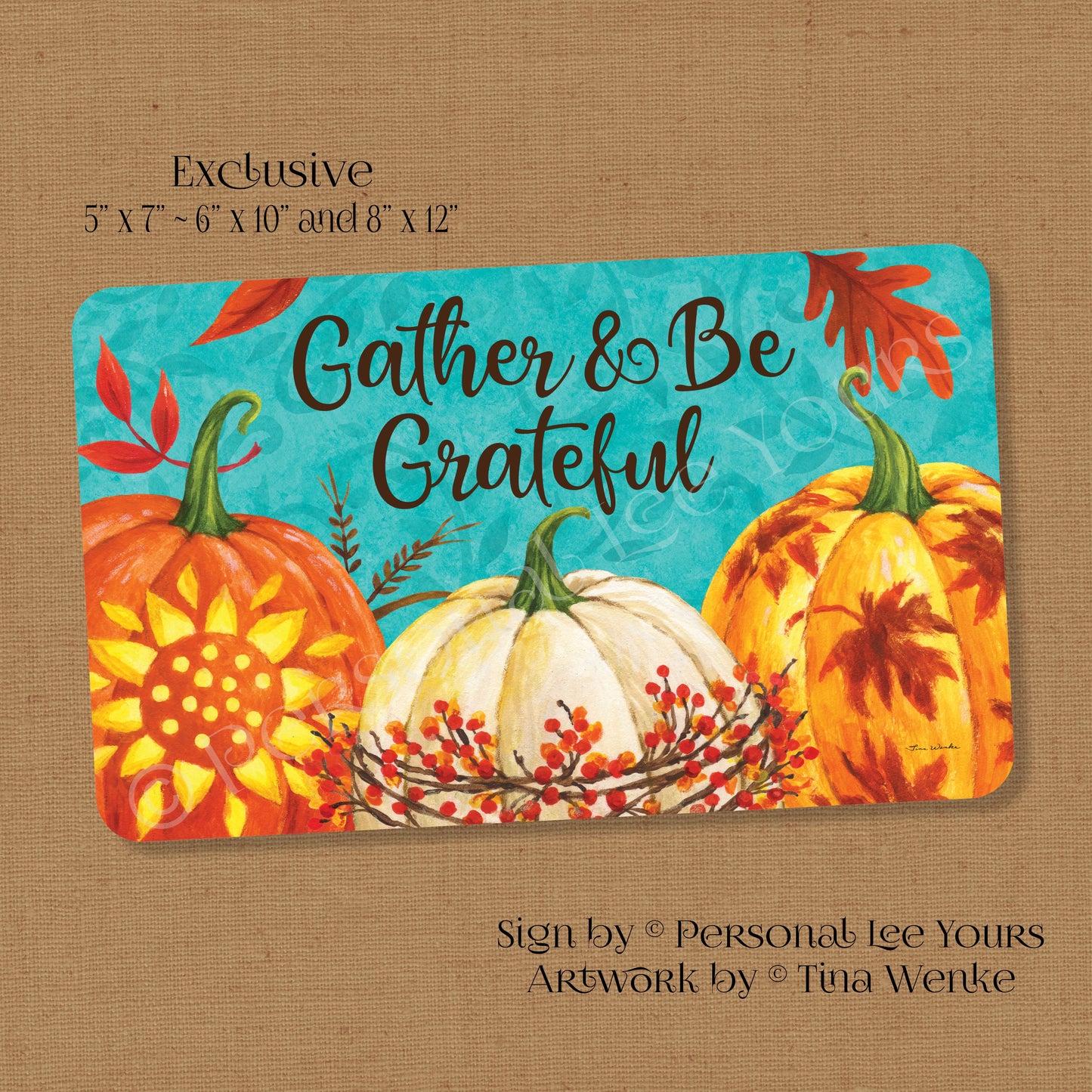 Tina Wenke Exclusive Sign * Gather And Be Grateful * Horizontal * 3 Sizes * Lightweight Metal