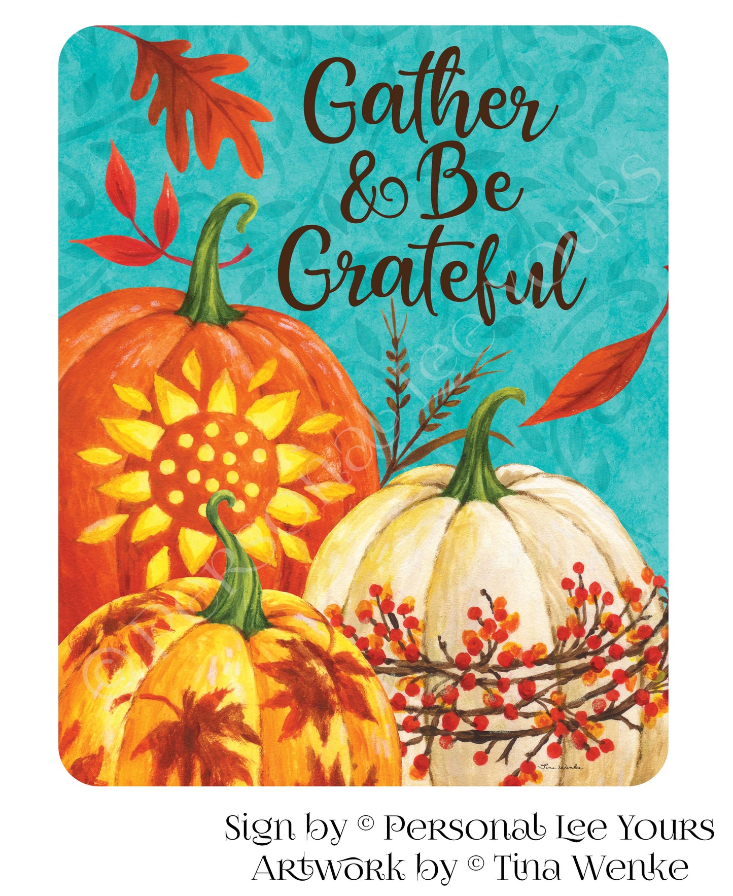 Tina Wenke Exclusive Sign * Gather And Be Grateful * Vertical * 2 Sizes * Lightweight Metal